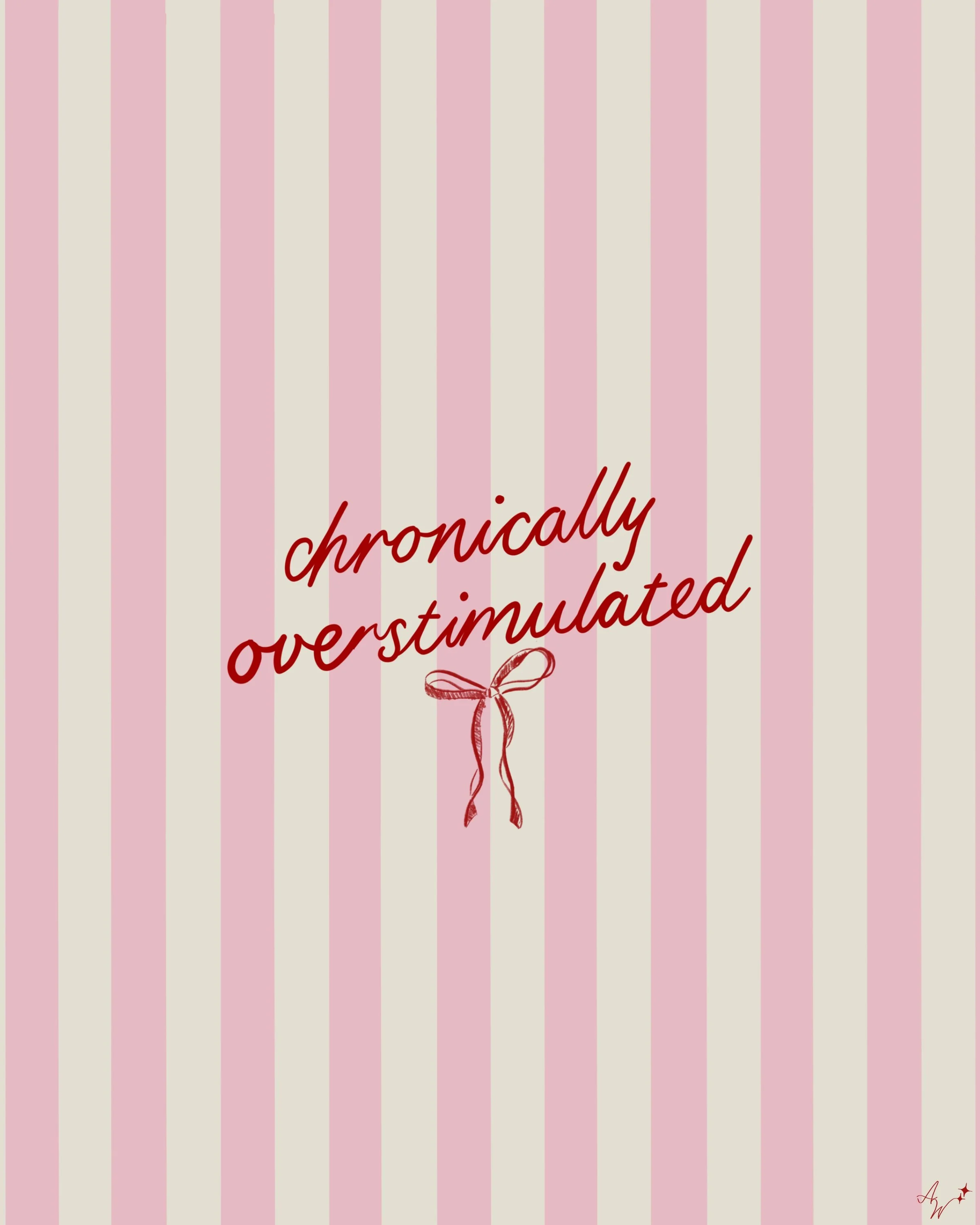 A pink and white striped background with the words 'chronically overstimulated' written in red cursive text and a red bow illustration below.