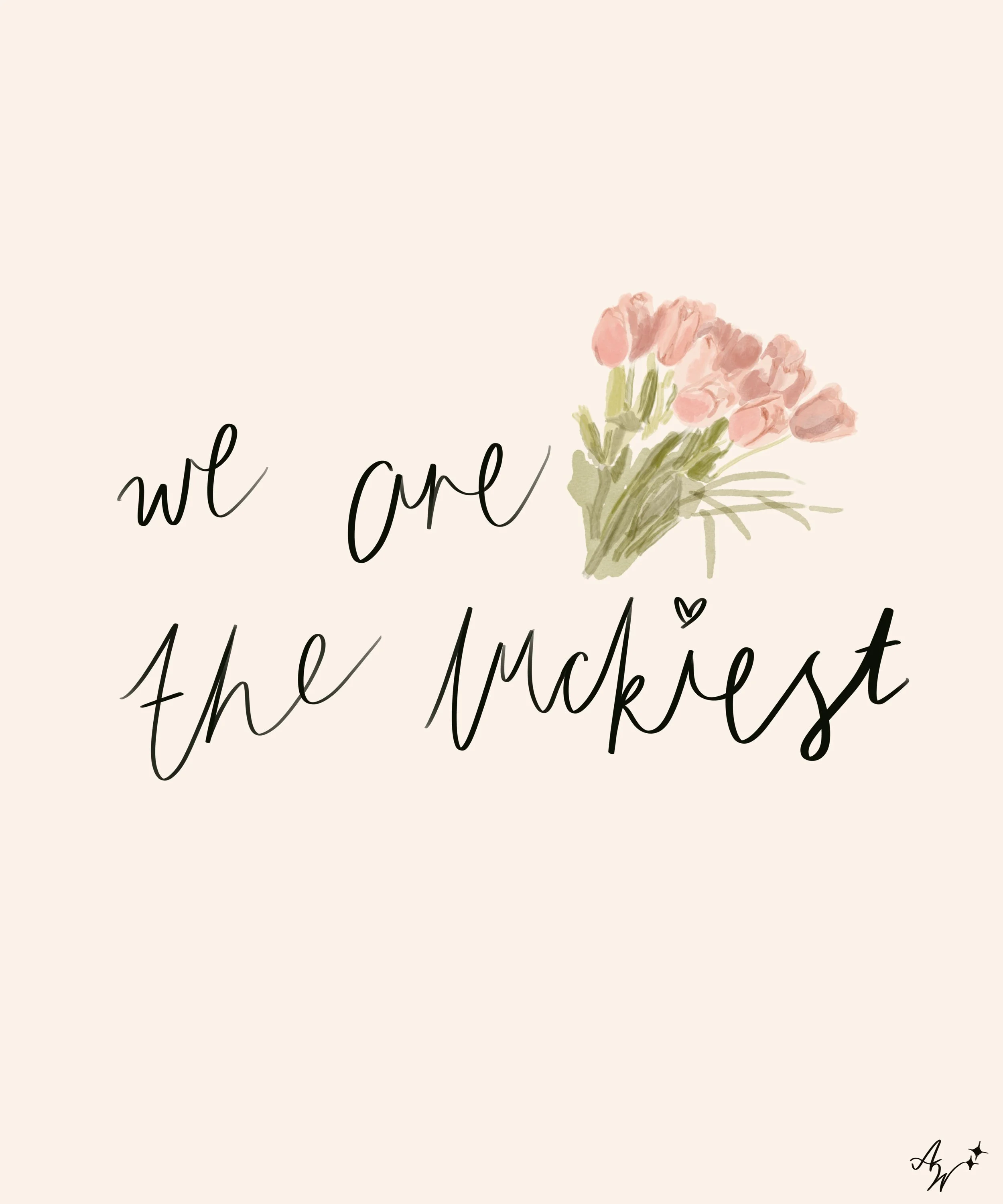 A light-colored background with a watercolor-style pink flower bouquet on the right side. Handwritten text reads 'we are the luckiest' with a small heart. The bottom right corner has initials 'A W' with two small birds.