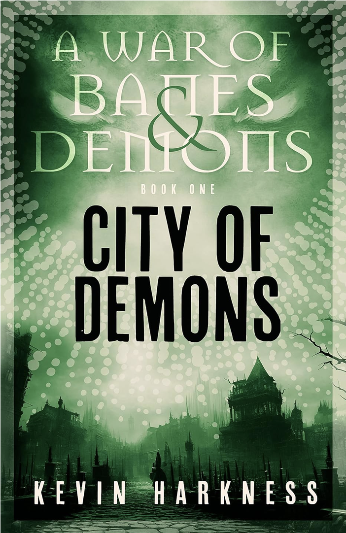 Book cover titled 'A War of Banes & Demons: City of Demons, Book One' by Kevin Harkness, with a green background, silhouette of a haunted cityscape, and white-dot pattern.