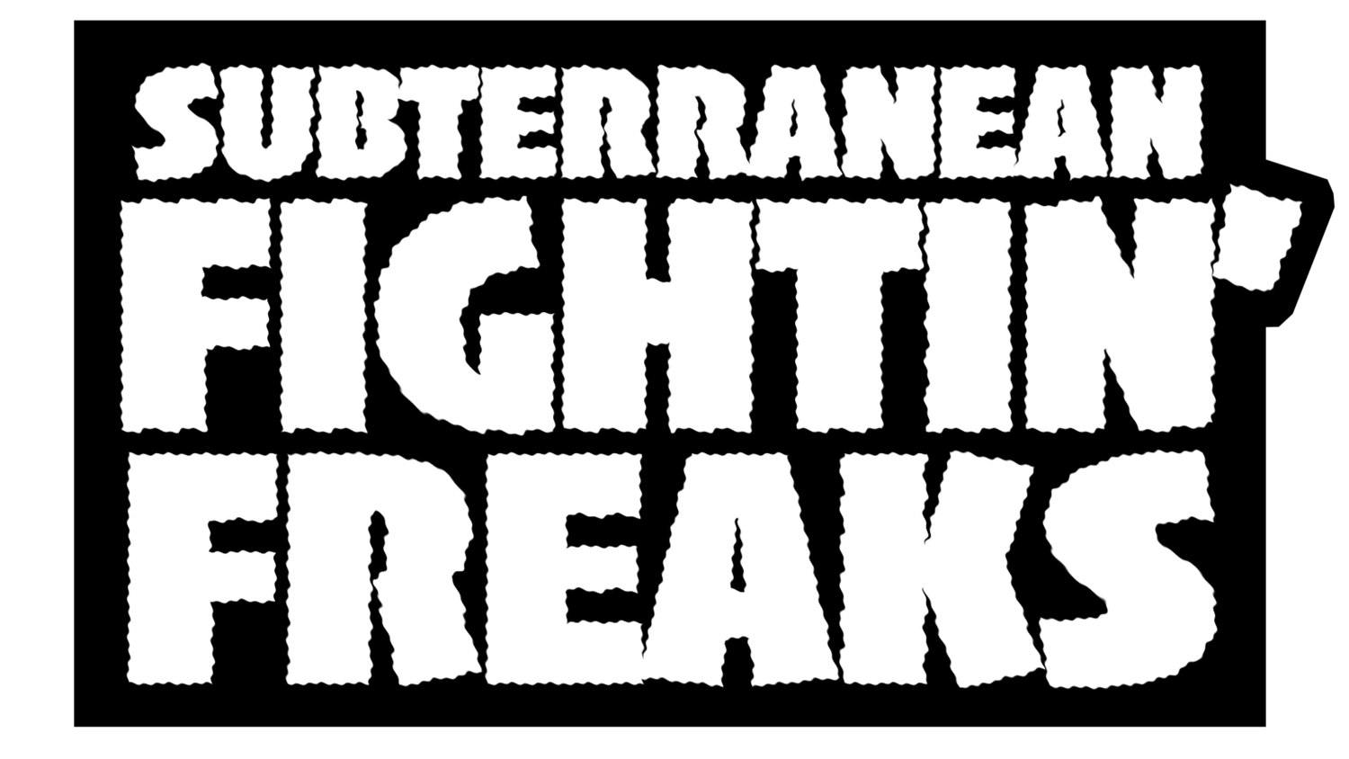 Subterranean Fightin' Freaks