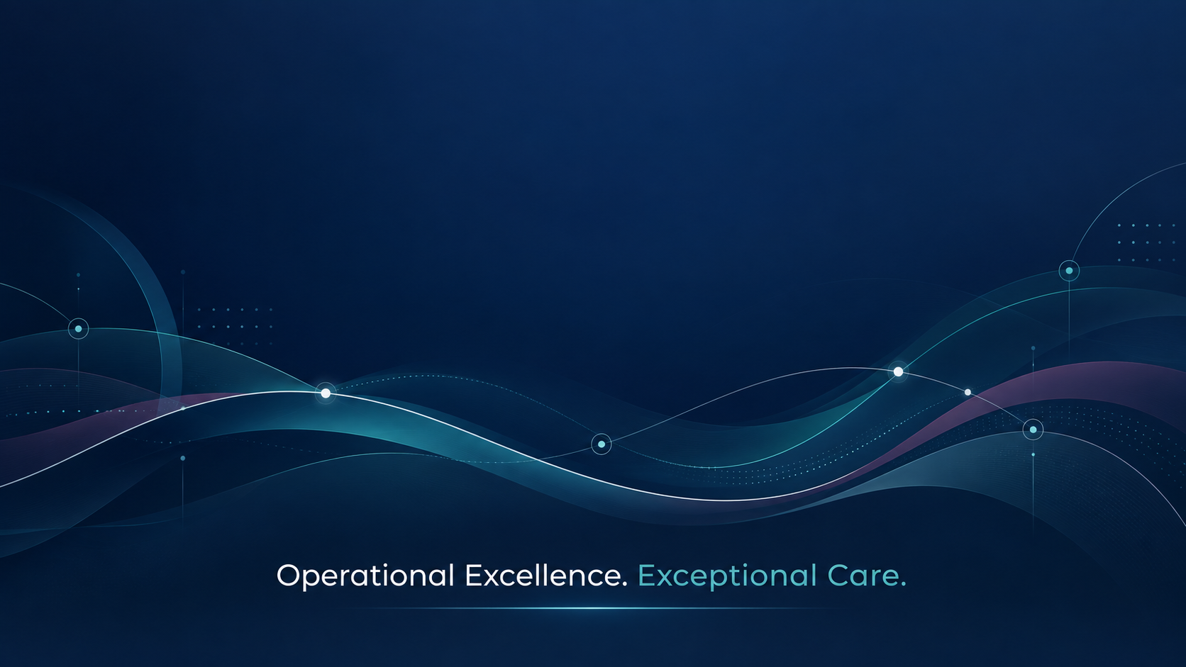 Abstract operational flow lines in navy, teal, white, and plum with the tagline Operational Excellence. Exceptional Care.