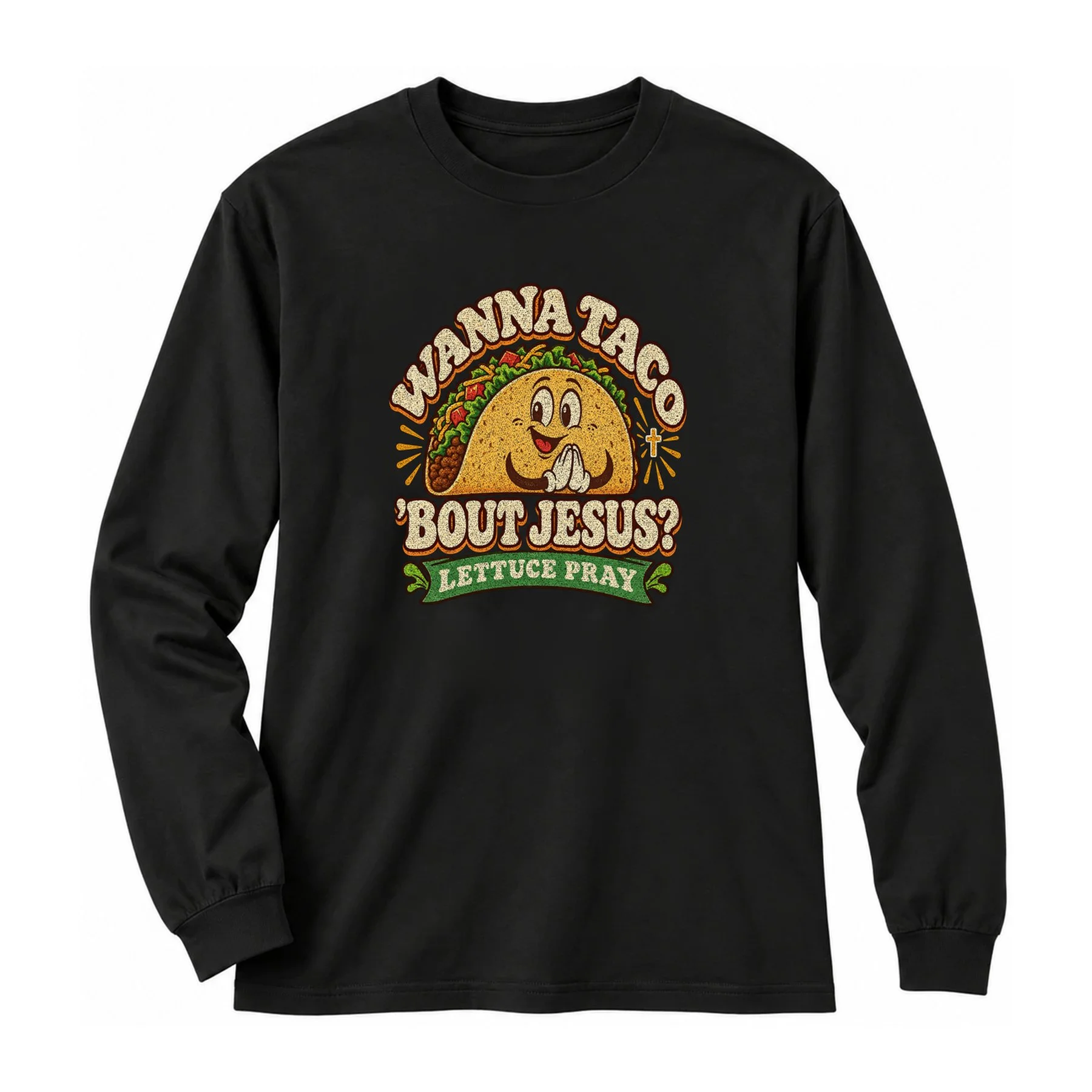 Wanna Taco 'Bout Jesus? Long Sleeve