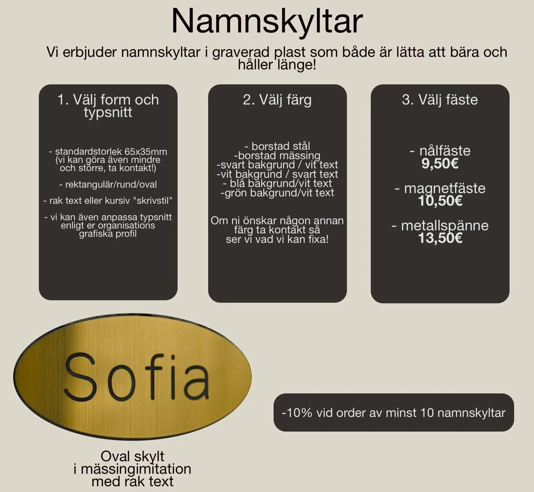 Namnskyltar för t.ex vårdpersonal.

10% rabatt för ordrar på minst 10 st.