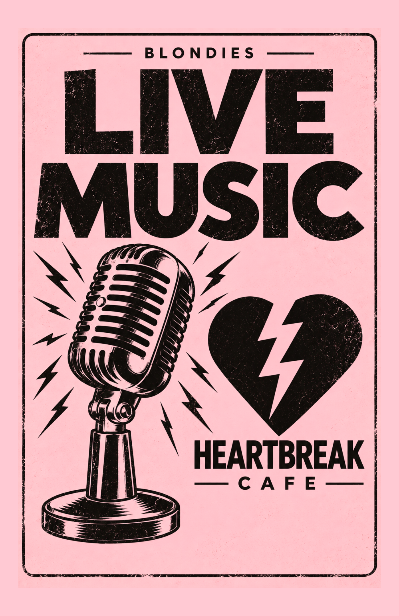 Pink poster with black text and graphics featuring a vintage microphone, lightning bolts, a broken heart, and the words 'Blondies', 'Live Music', 'Heartbreak Cafe'.