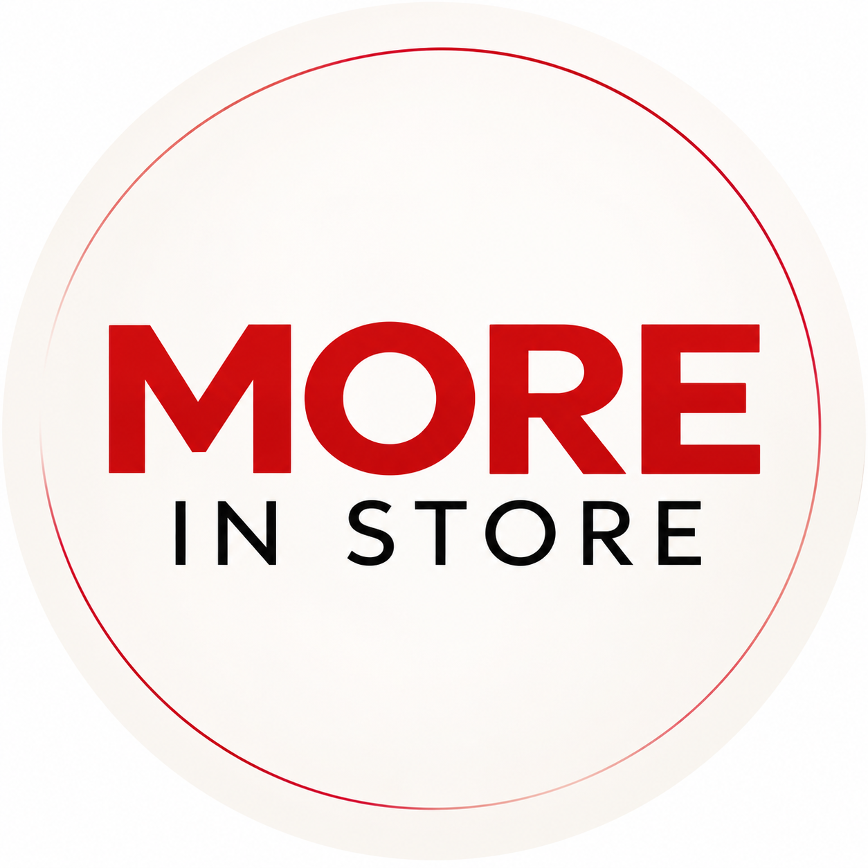 Red text saying 'More in Store' on a white circular background with a red outline.
