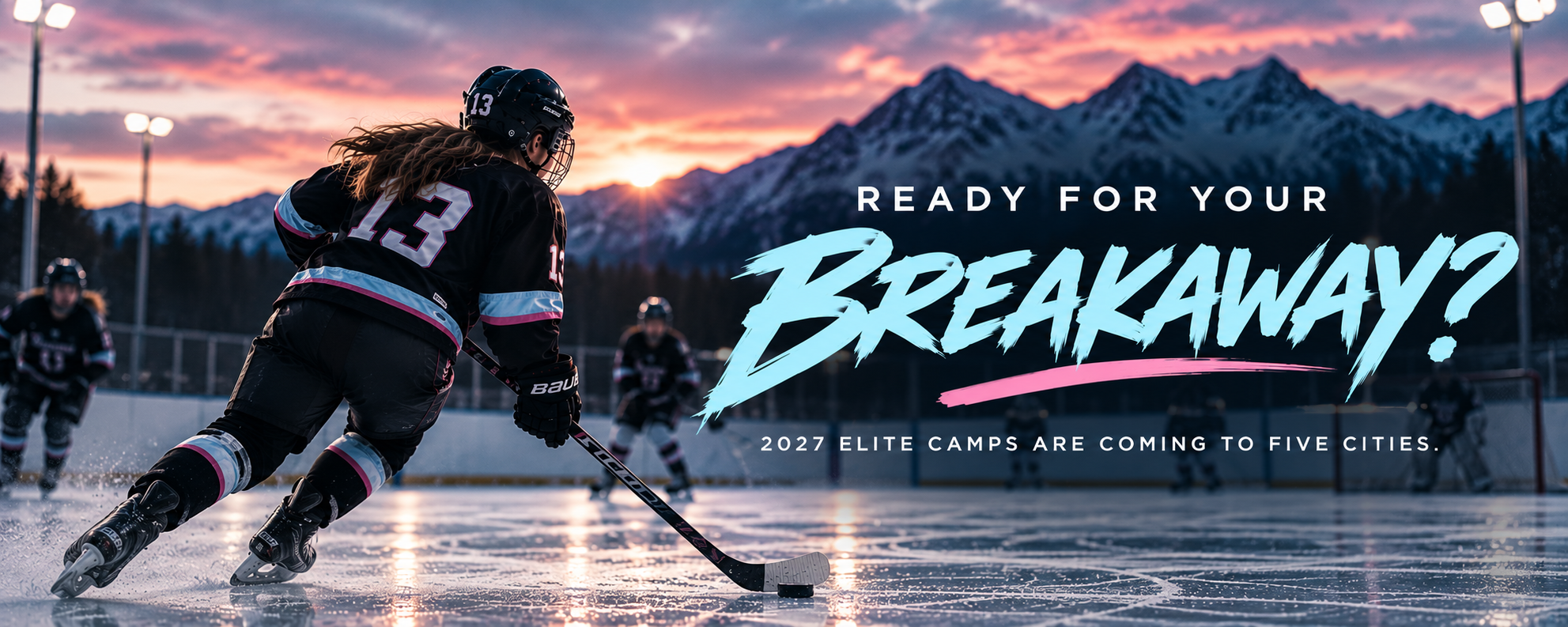 Hockey players on the ice rink during sunset, with mountains in the background and the text 'Ready for your Breakaway? 2027 Elite Camps are coming to five cities.'