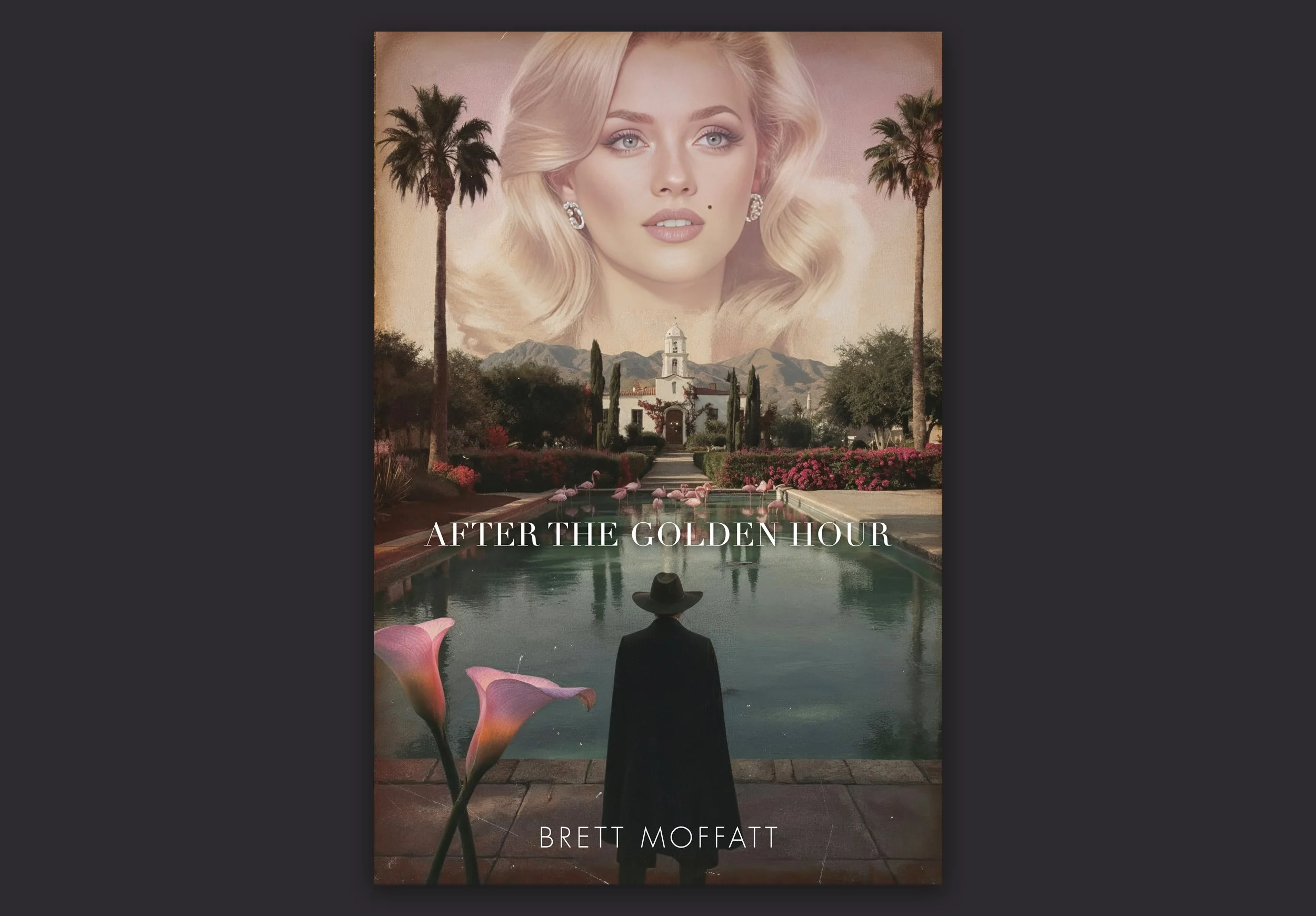Book cover for “After the Golden Hour” by Brett Moffatt, featuring a blonde woman’s portrait above a Spanish-style mansion, mountain landscape, flamingo pool, and silhouetted man in a hat.
