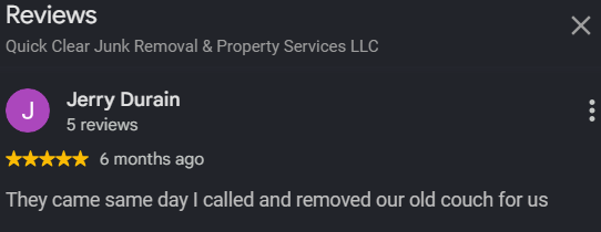 Screenshot of a review from Jerry Durain at Quick Clear Junk Removal & Property Services LLC, with a 5-star rating, posted six months ago, stating they removed their old couch the same day after calling.