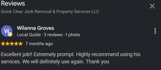 Screenshot of a Google reviews page for Quick Clear Junk Removal & Property Services LLC by Wilanna Groves, rated 5 stars, praising the service as prompt and highly recommended.