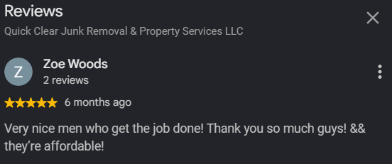 Screenshot of a restaurant review from Quick Clear Junk Removal & Property Services LLC by Zoe Woods, praising the workers for their job and affordability.