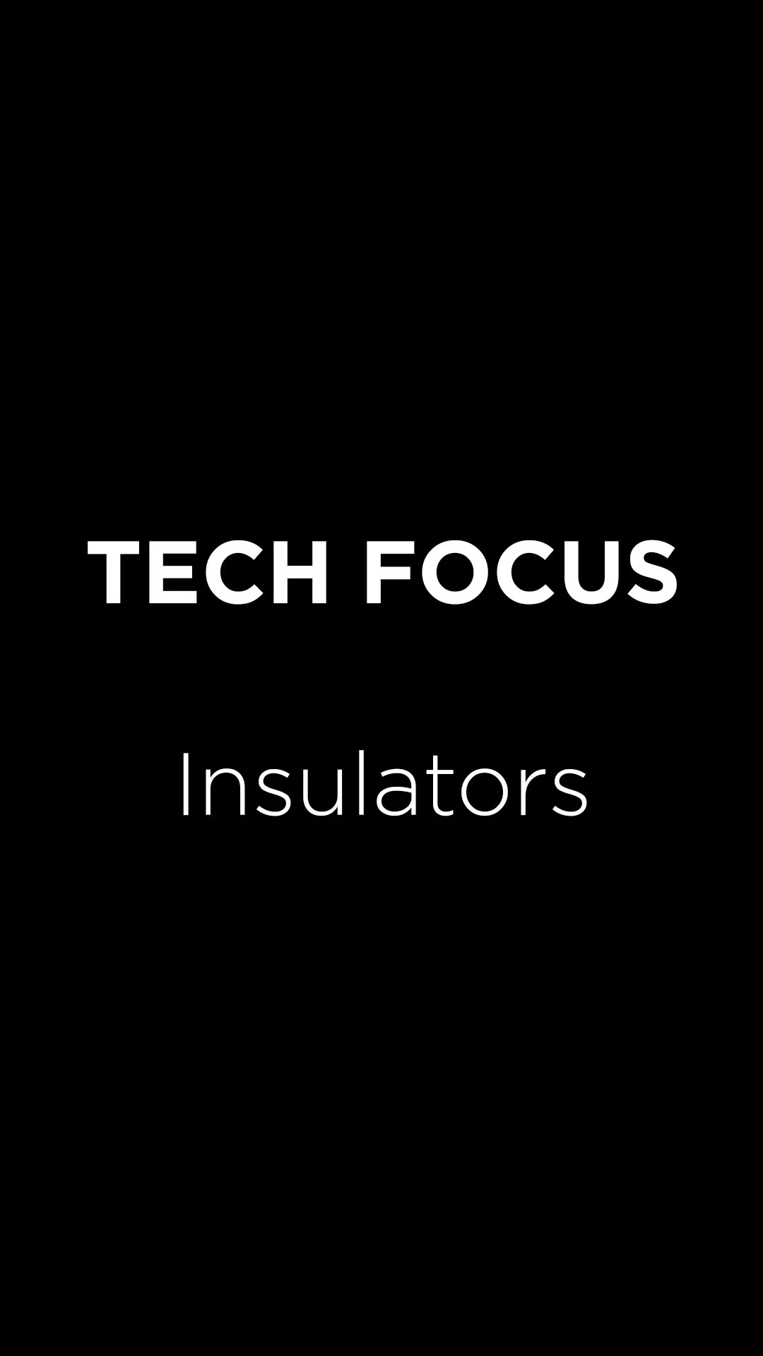 TECH FOCUS INSULATORS.jpg