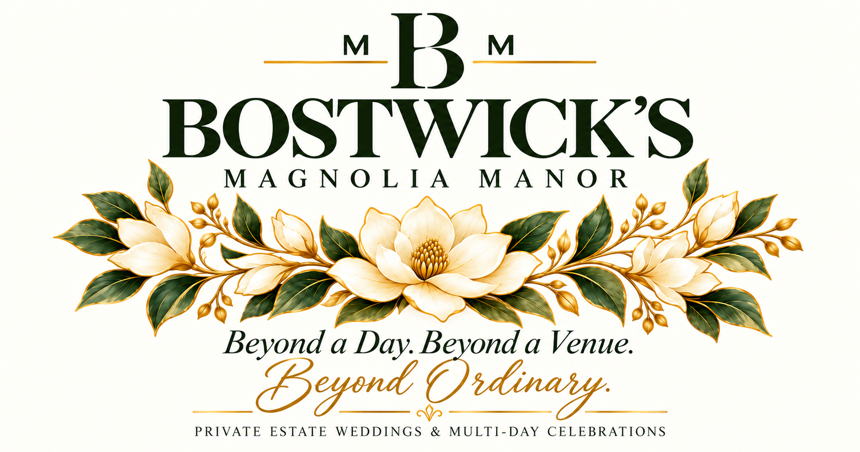 Bostwick’s Magnolia Manor logo with magnolia flowers and leaves, featuring the tagline “Beyond a Day. Beyond a Venue. Beyond Ordinary.” and text for private estate weddings and multi-day celebrations.