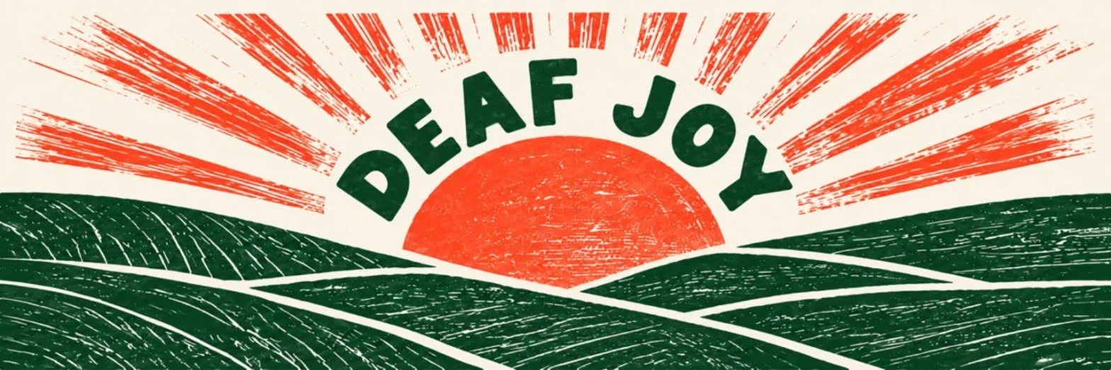 Deaf Joy banner: hand-cut lettering in forest green over a coral sun rising behind green hills.