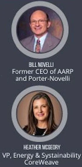 Headshots of two individuals, Bill Novelli, former CEO of AARP and Porter-Novelli, and Heather McGowrey, VP of Energy & Sustainability at CoreWeave, with their names and titles listed below each photo.