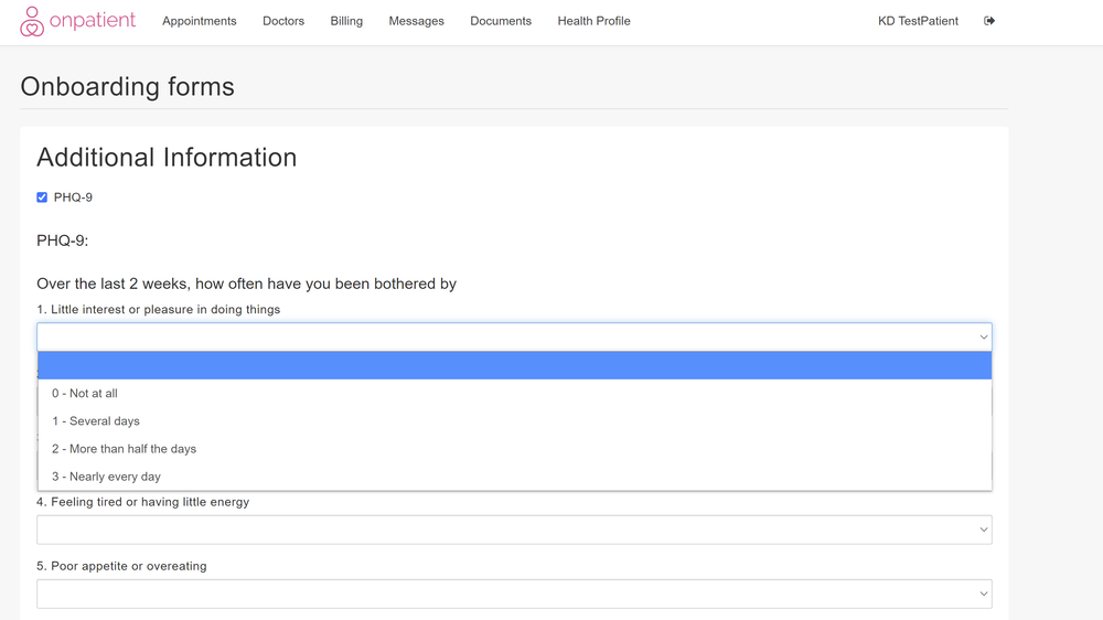 Screenshot of an online medical onboarding form titled 'Additional Information.' The form includes a section about PHQ-9, a depression screening tool, asking how often the patient has been bothered by certain feelings over the past two weeks, with dropdown options from '0 - Not at all' to '3 - Nearly every day'. The webpage header contains navigation links such as Appointments, Doctors, Billing, Messages, Documents, Health Profile, and the user is logged in as KD TestPatient.