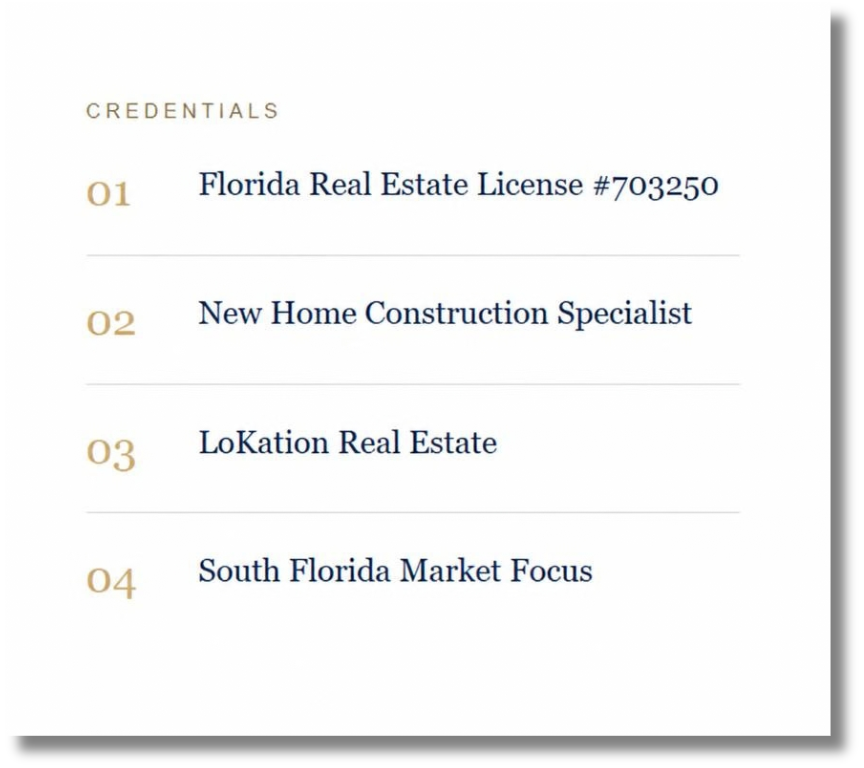 List of credentials including Florida Real Estate License #703250, New Home Construction Specialist, LoKation Real Estate, and South Florida Market Focus