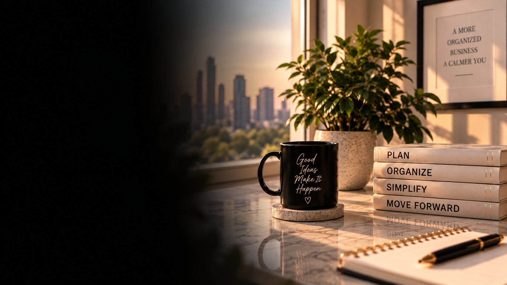 A desk with a black mug that says 'Good Ideas Make It Happen', a potted plant, a neatly stacked set of four white books titled 'Plan', 'Organize', 'Simplify', and 'Move Forward', a framed quote on the wall, and a spiral notebook with a pen, with a view of city skyscrapers outside the window during sunset.