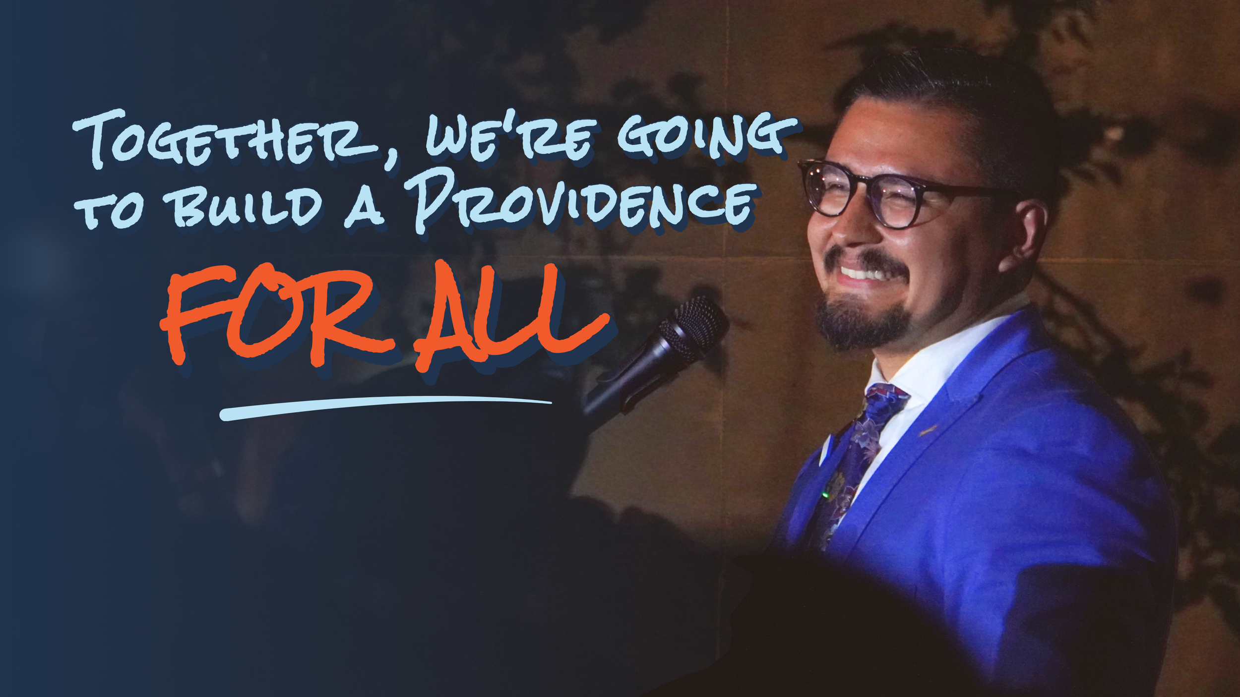 Image with David Morales smiling on the left, picture is from Primary Election Night. On the left, text overlay says "Together, we're going to build a Providence FOR ALL."
