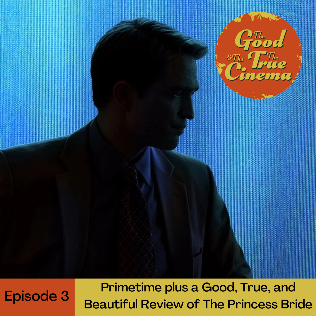 Ep. 3 - Primetime plus a Good, True, and Beautiful Review of The Princess Bride