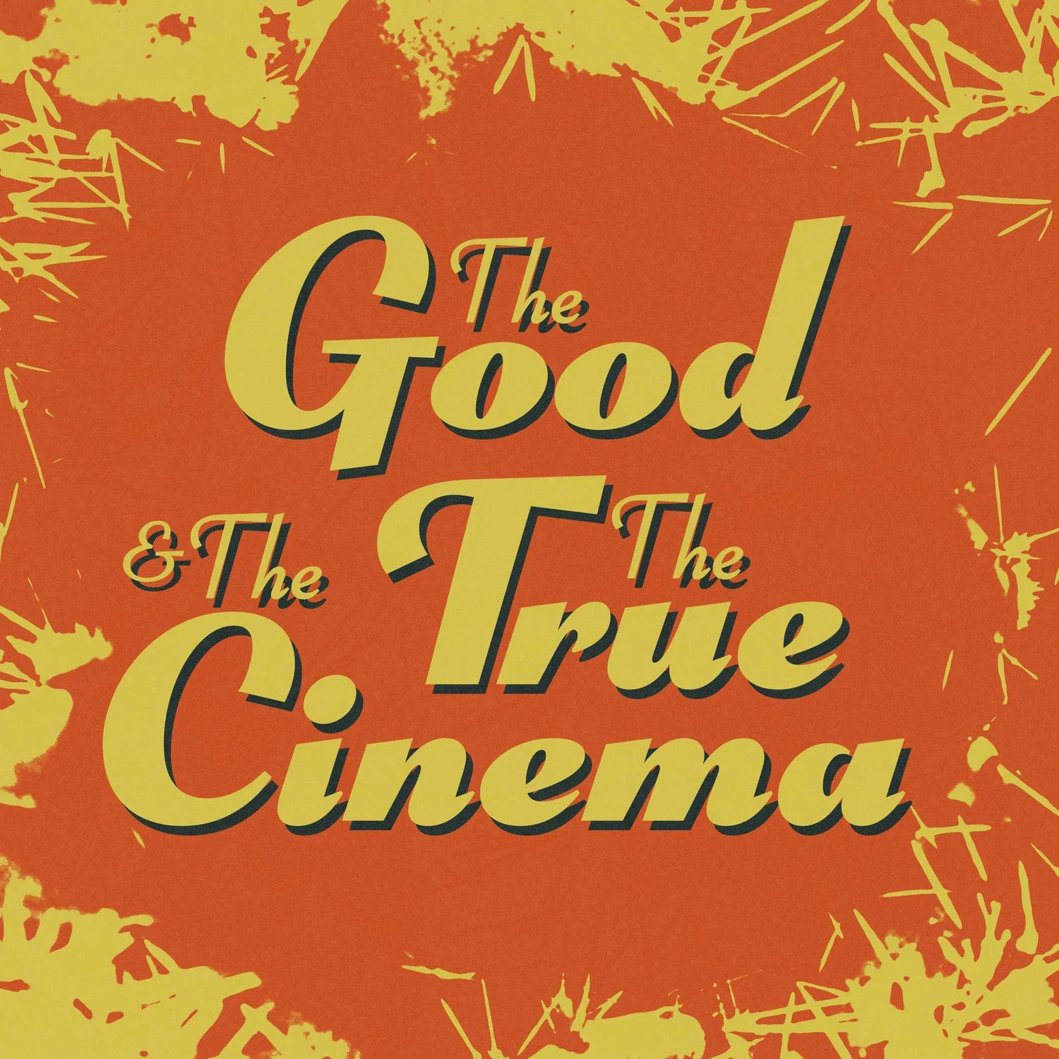 The Good, The True, and The Cinema