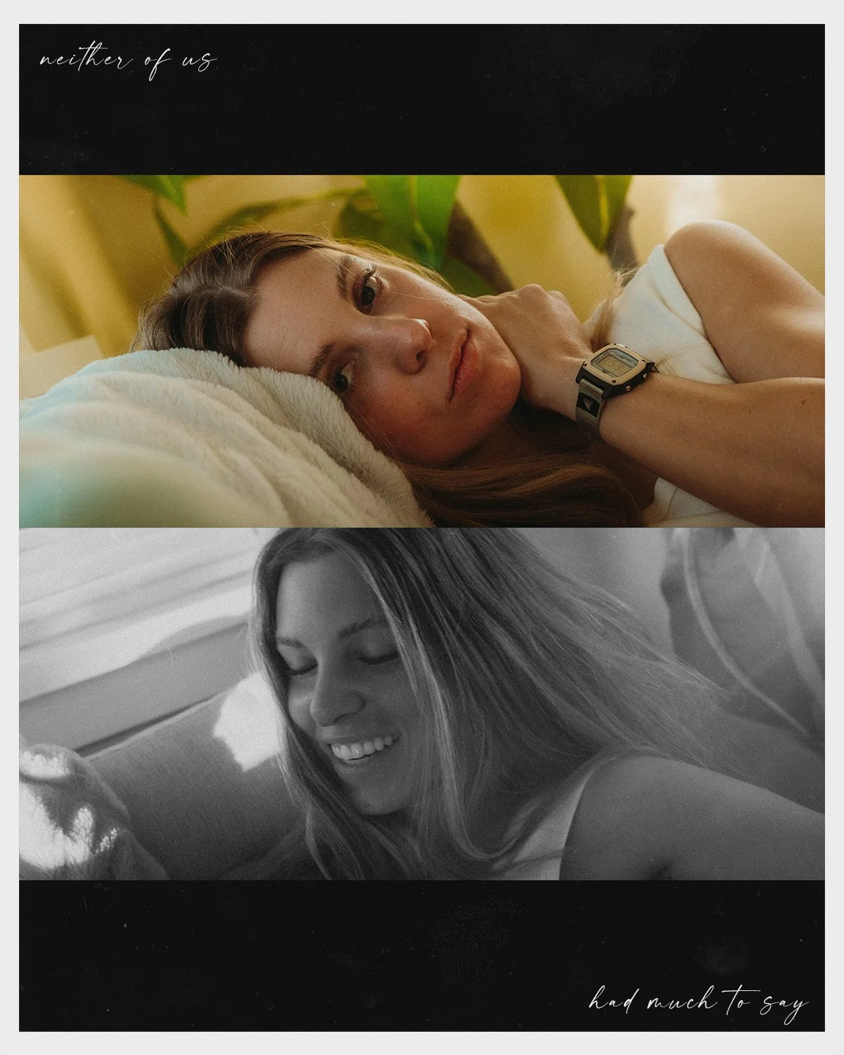 A split-image with a color photo of a woman lying on a bed, resting her head on a pillow with a watch on her wrist, and a black-and-white photo of a smiling woman with long hair, resting on a sofa or bed. The top left corner says "neither of us," and