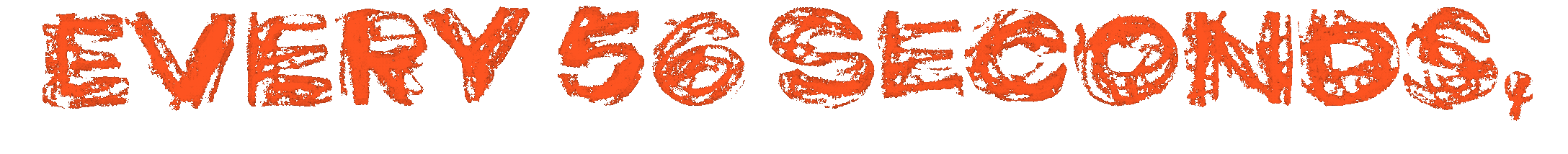 Text in red font that reads, 'EVERY 56 SECONDS,' in a distressed, grunge style.