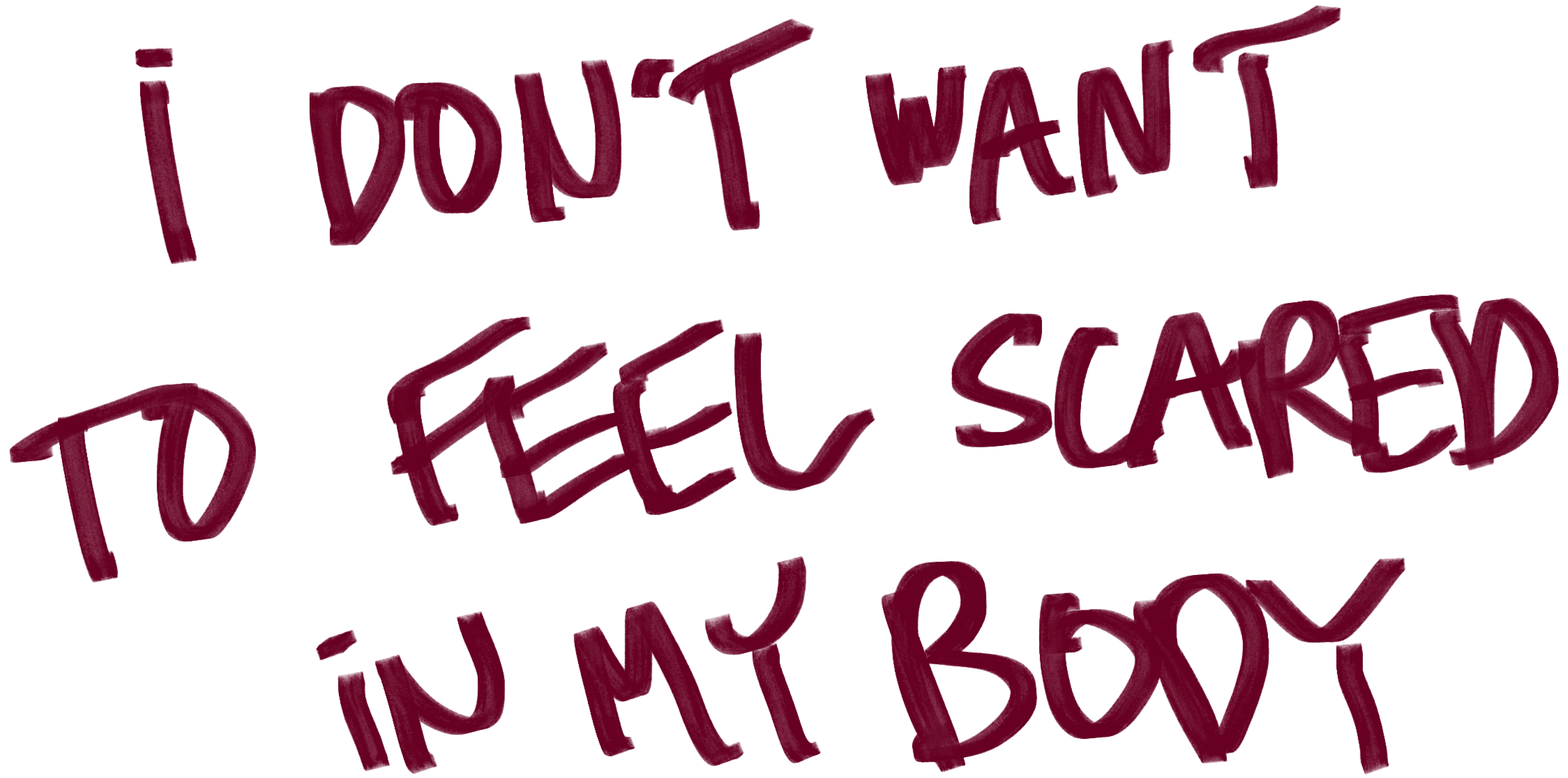 Handwritten text in dark red says, "I don't want to feel sad."
