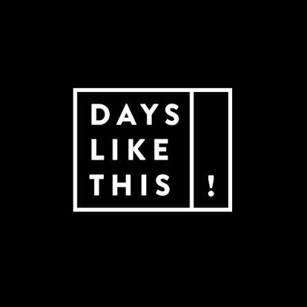Text graphic reading "DAYS LIKE THIS!" with a black background and white lettering, framed in a white rectangle with an arrow.
