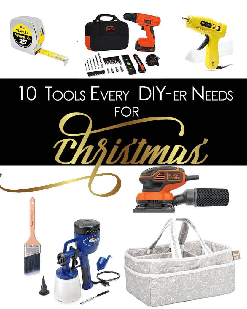 10 Must Have Tools for the DIY-er and Home Décor Enthusiast