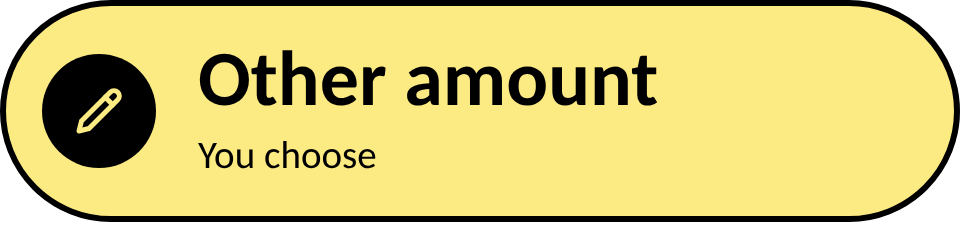 Yellow rounded rectangle with a black pencil icon and text that says 'Other amount' and 'You choose' underneath.