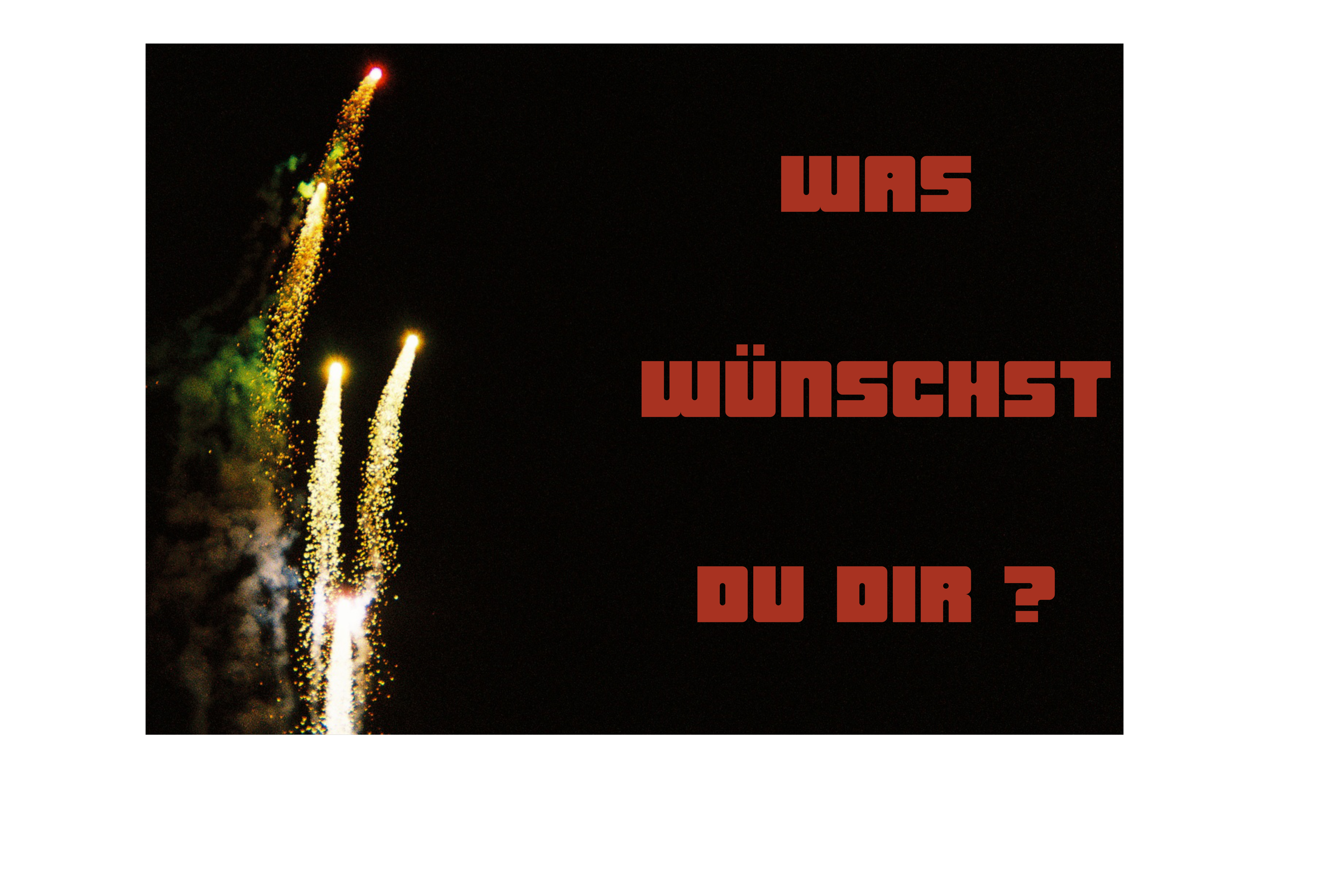 Feuerwerksraketen am Nachthimmel mit rotem Text, der lautet: "Was wünschen Du dir?"