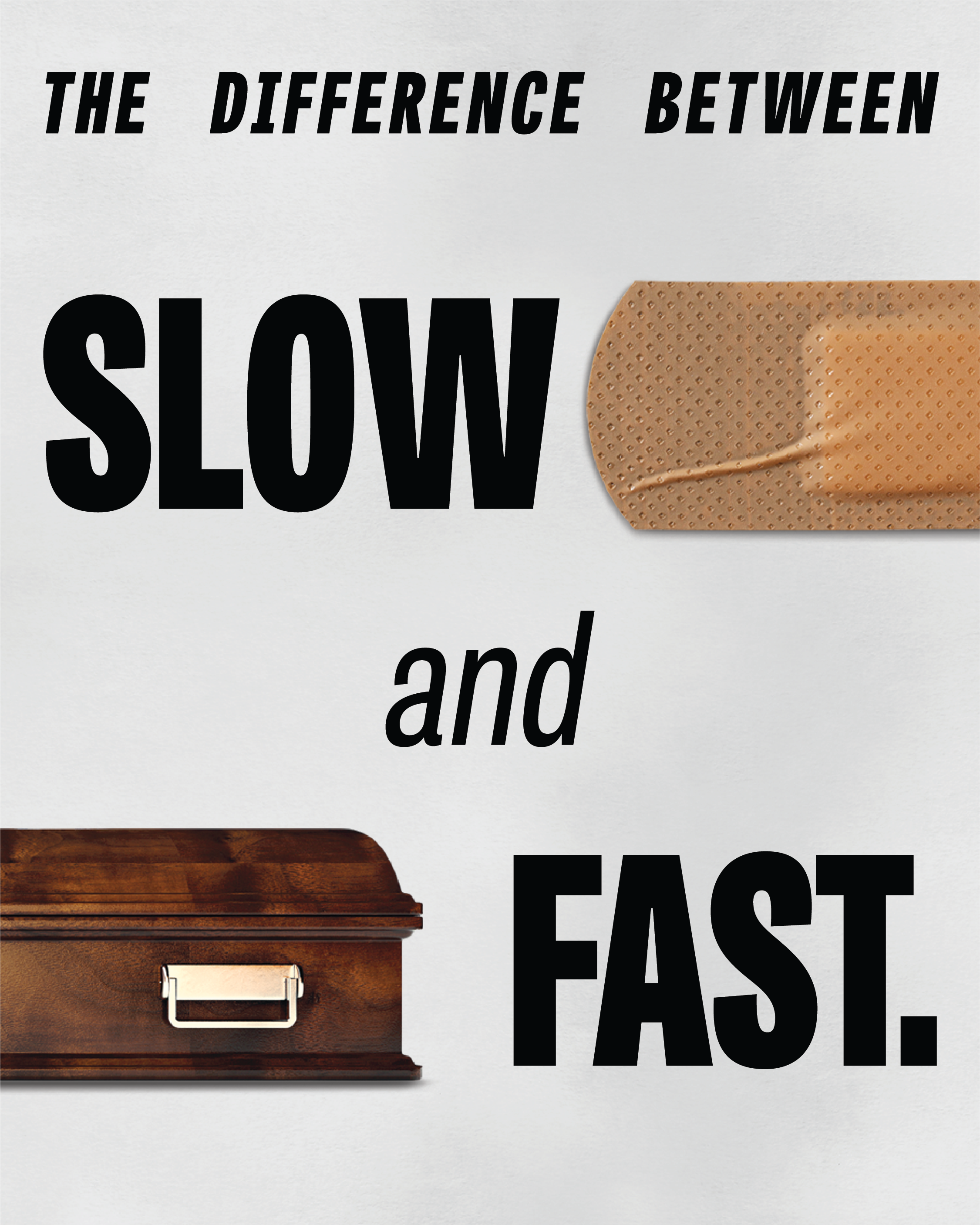 A bandage beside "Slow" and a casket beside "Fast." Text: The Difference Between Slow and Fast.