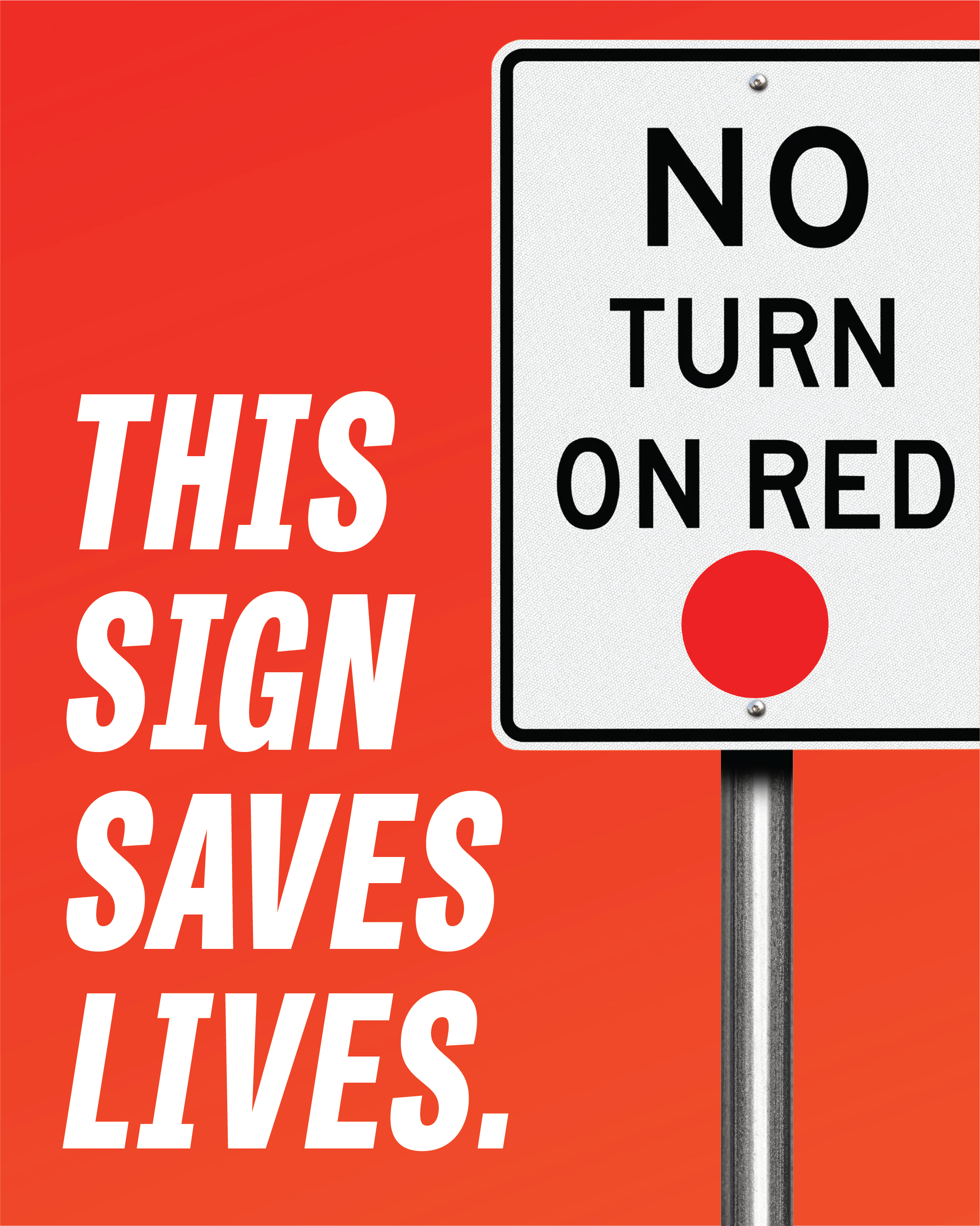 A No Turn on Red sign. Text: This Sign Saves Lives. It's one way we're making Spartanburg County Safer by Design.