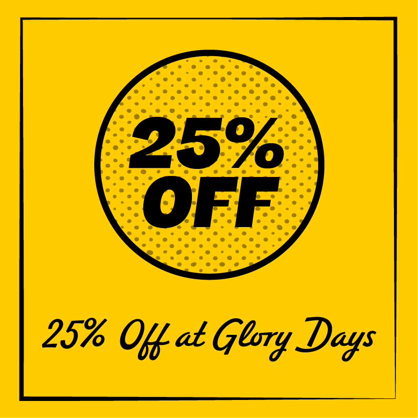 Yellow banner with dotted circle and text "25% OFF" and "25% Off at Glory Days."