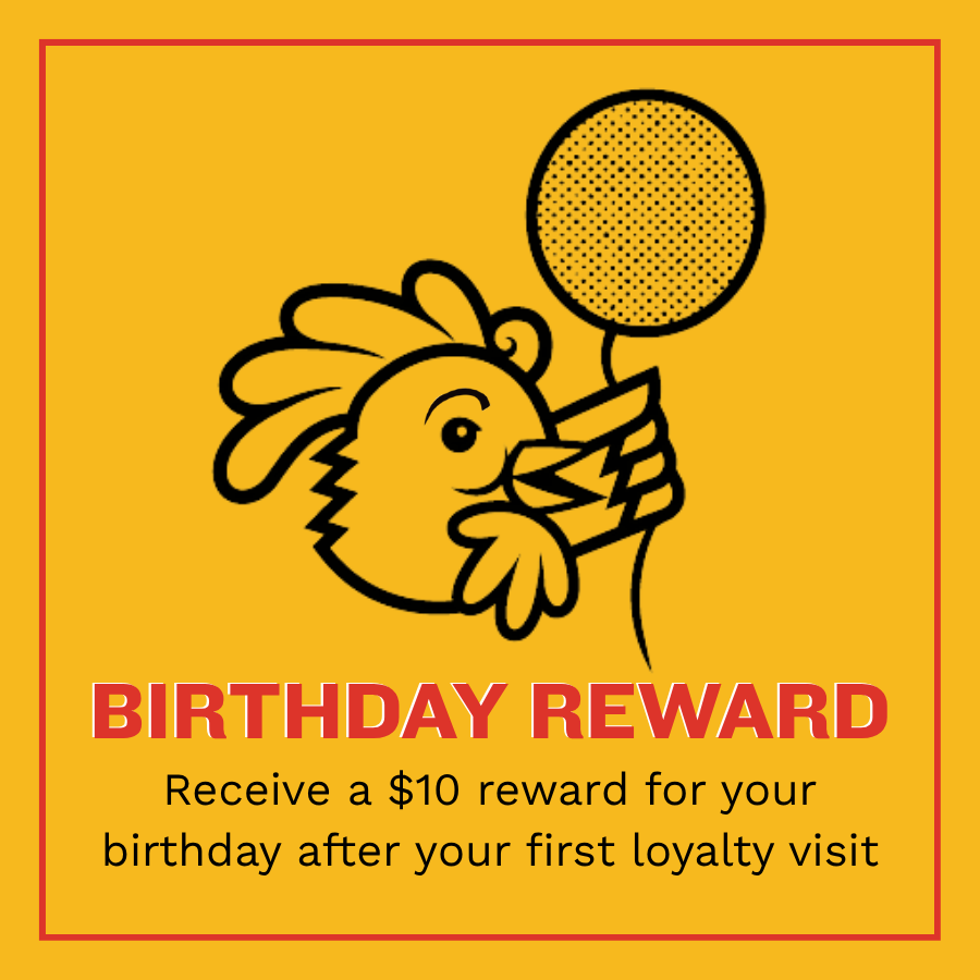 A promotional card with a yellow background and red border, featuring a cartoon chicken holding a balloon. The card offers a birthday reward of a $10 reward after the first loyalty visit.