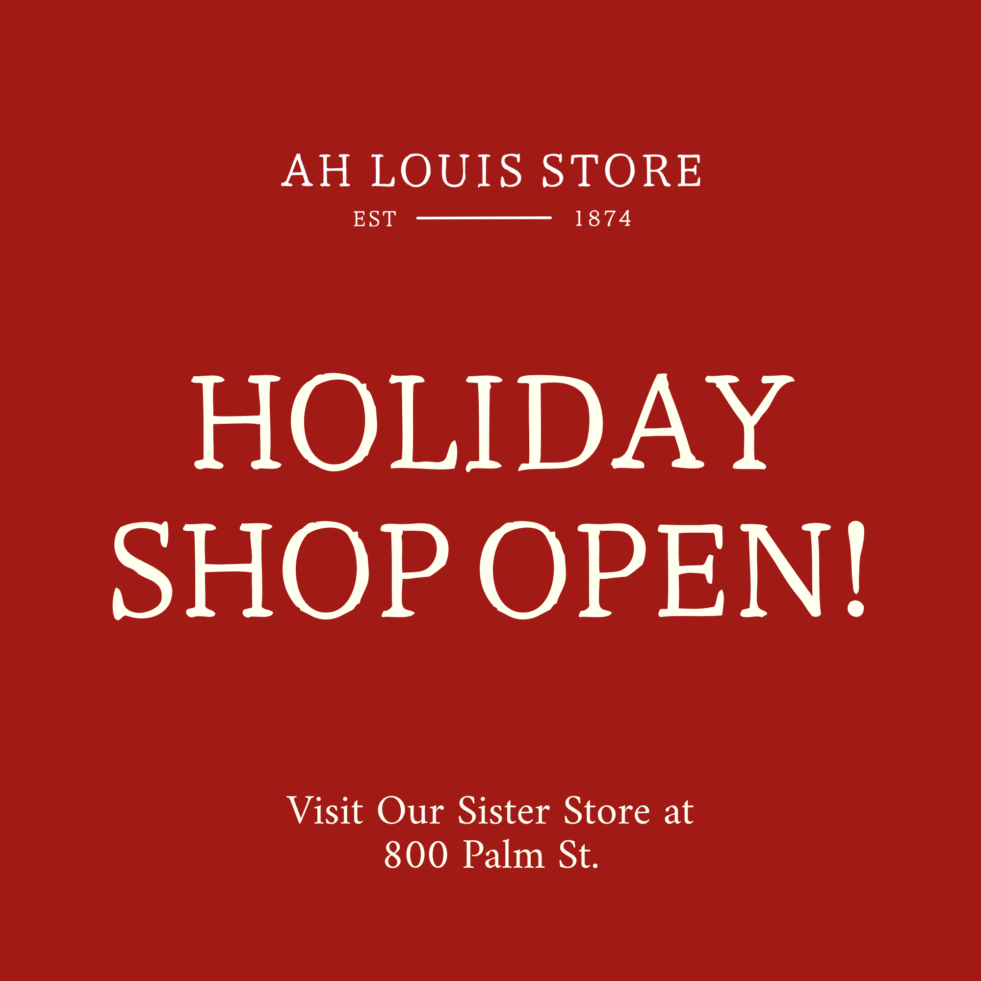 Now Open: Ah Louis Store Holiday Shop!