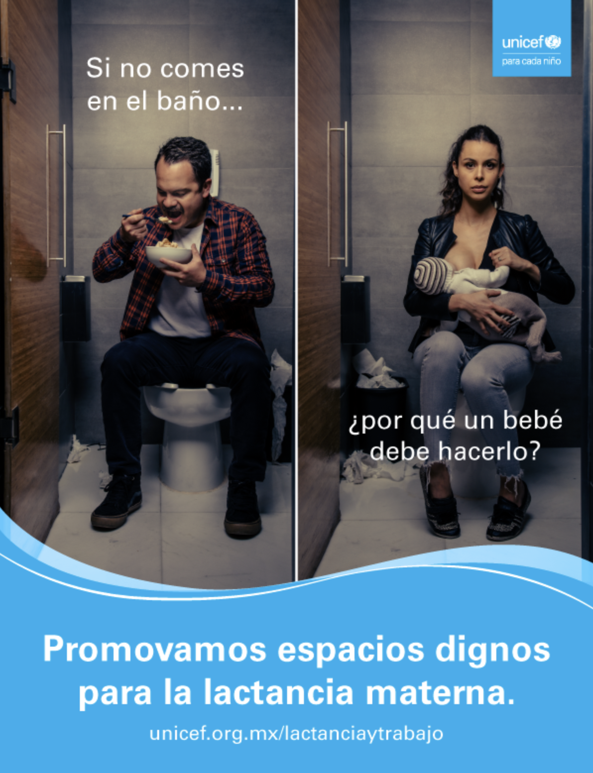 Public service poster by UNICEF showing a man sitting on a toilet eating cereal with the text 'Si no comes en el baño...' and a woman sitting on a toilet holding a baby with the text '¿Por qué un bebé debe hacerlo?'.