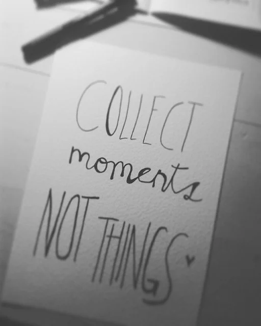 Inspirational quote ‘Collect Moments Not Things’ emphasizing mindfulness, emotional well-being, and living in the present.