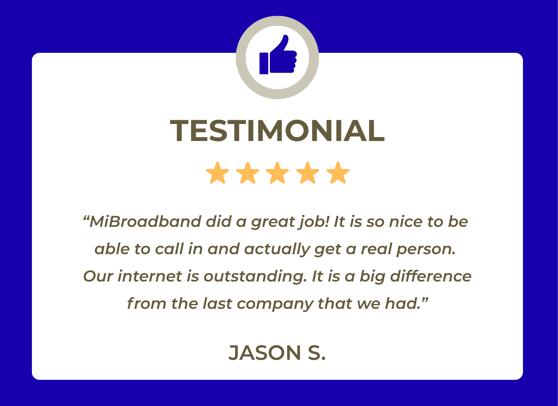 Testimonial page with a blue border, a thumbs-up icon at the top, and a five-star rating beneath the word 'TESTIMONIAL'. The testimonial contains a quote praising MiB broadband for excellent service, followed by the author's name, Jason S.
