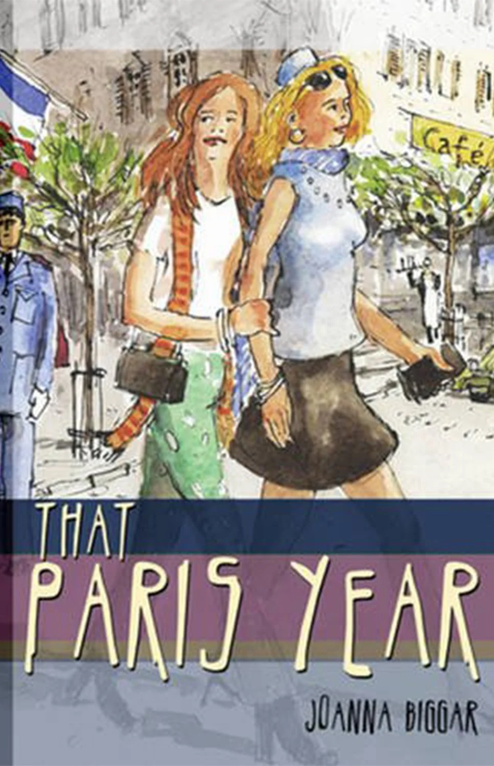 Cover of the book titled "That Paris Year" by Joanna Biggar, illustrating two women walking along a city street with trees and buildings, in a watercolor style.