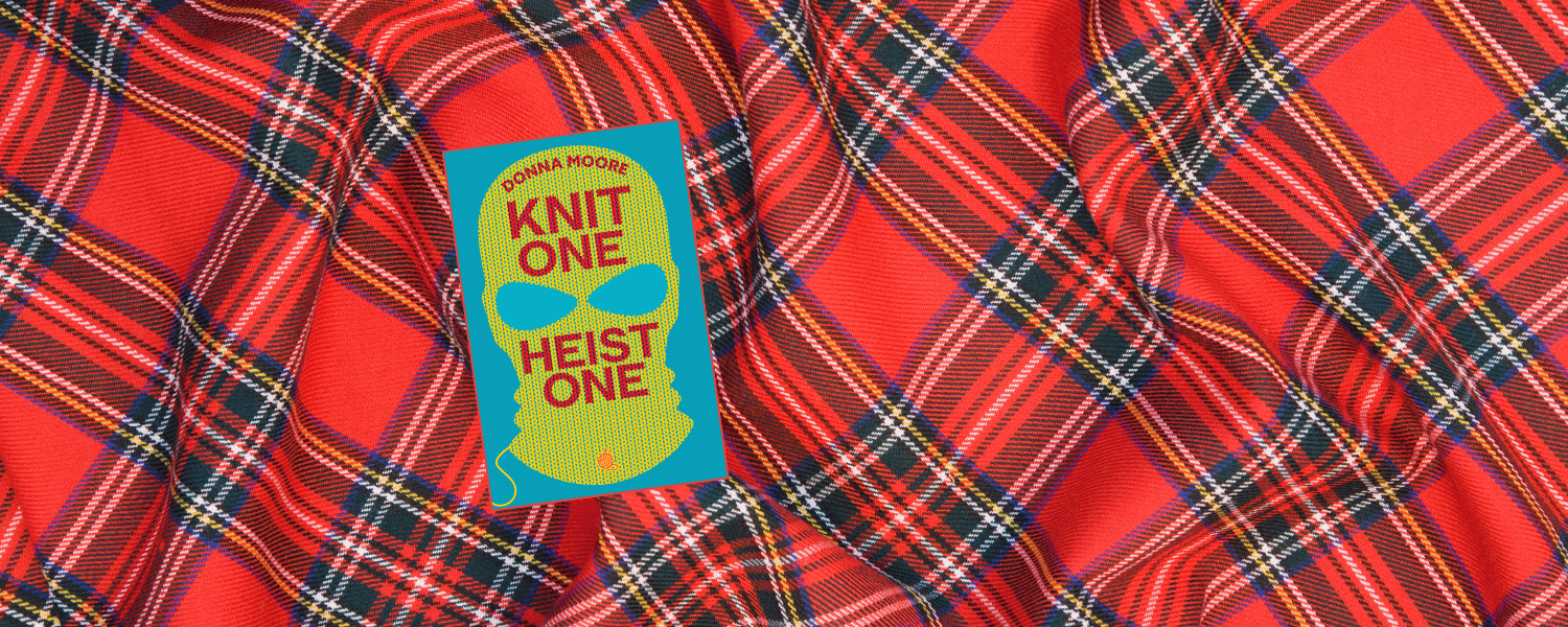 Knit One, Heist One by Donna Moore, a Geriatric Comedy with a Twist