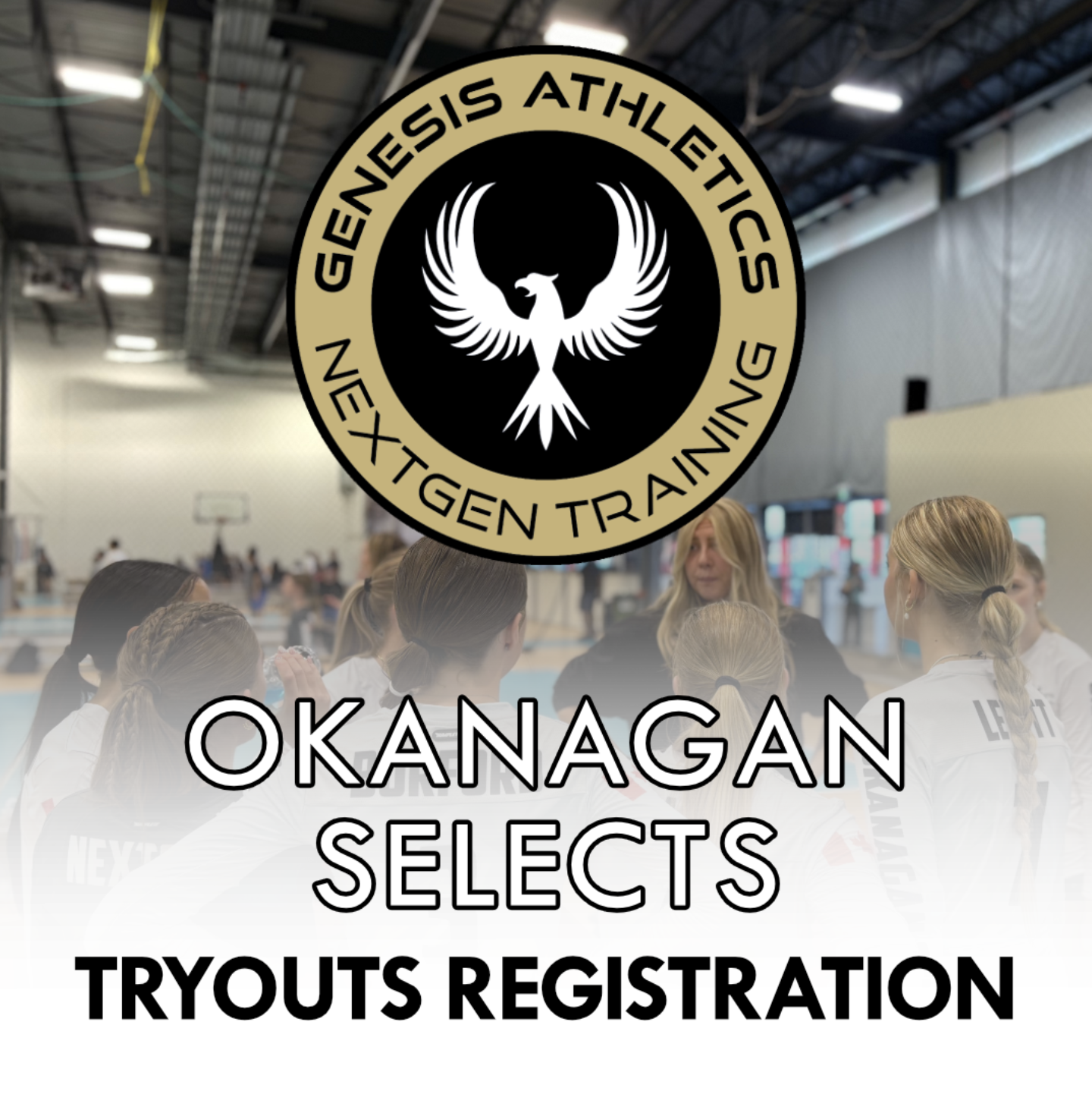 The image shows a large indoor gymnasium with people, likely athletes, gathered in a circle. There is a prominent logo at the top, which is for Genesis Athletics NextGen Training, featuring a stylized black and white phoenix. Below the logo, text reads 'Okanagan Selects Tryouts Registration.'