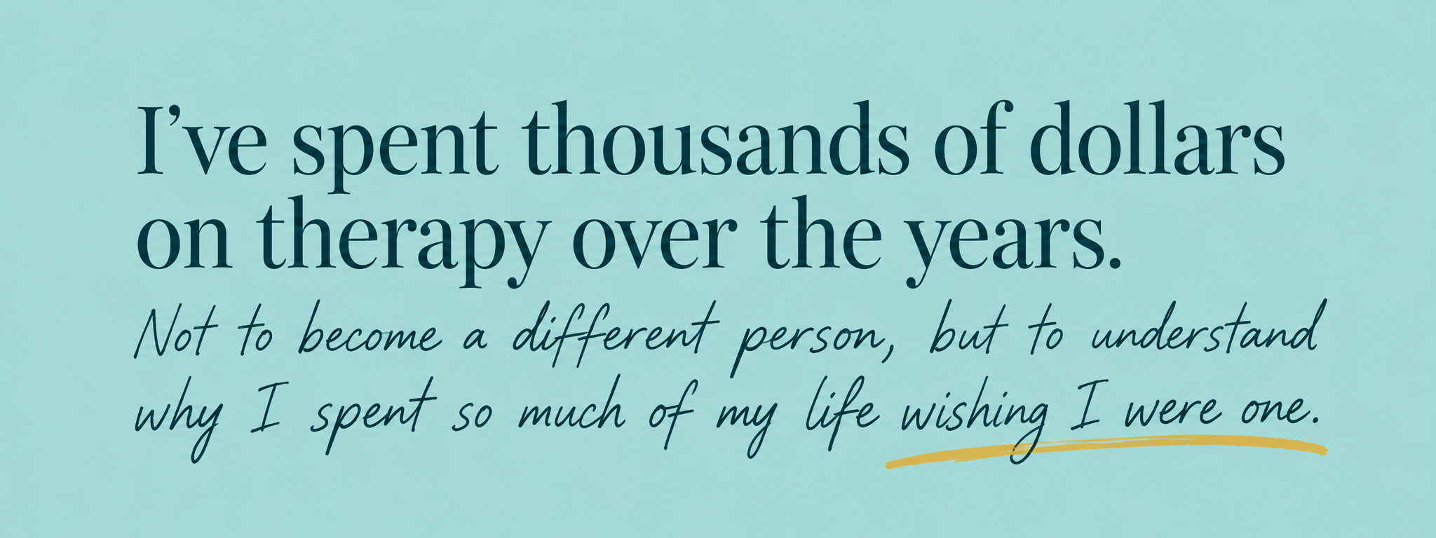 Light blue quote graphic about spending years in therapy to understand oneself rather than trying to become a different person.