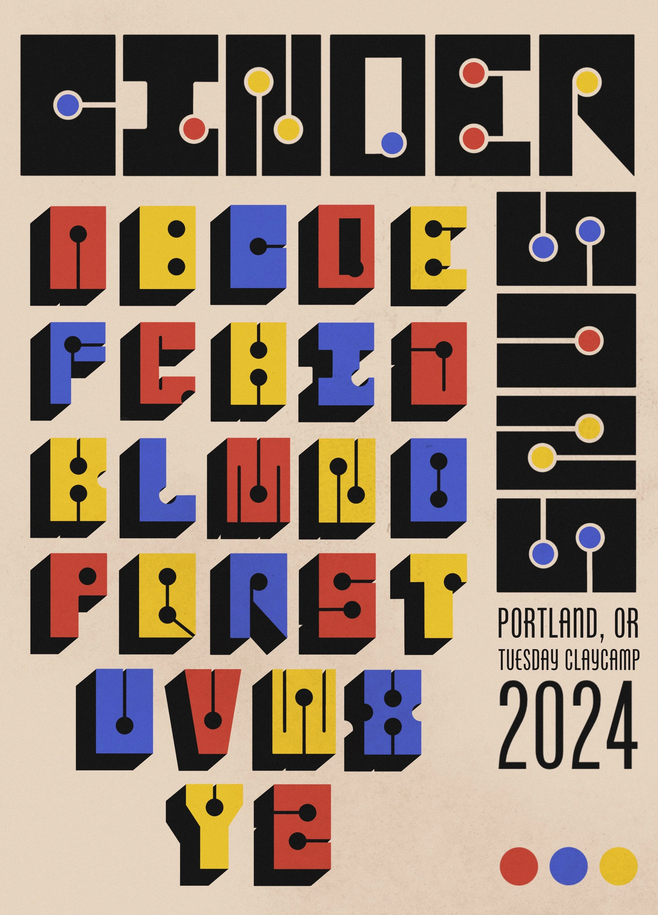 A decorative poster featuring an alphabet display of a hand made font names "Cinder Sans", with bold primary colors on a tan background, made in Portland OR by Tuesday Claycamp.