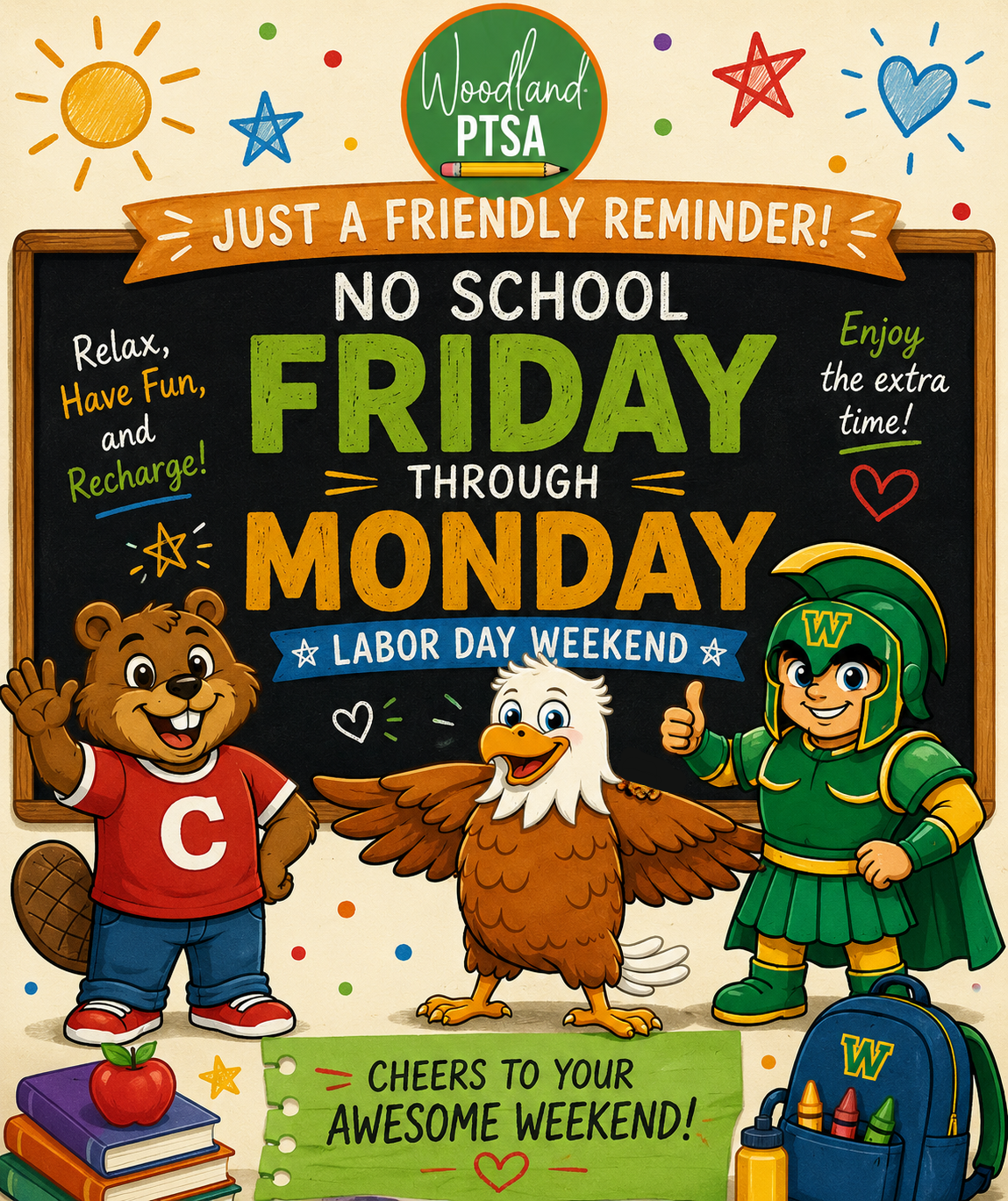 Colorful school-themed poster for Woodland PTSA announcing no school from Friday through Monday, Labor Day weekend. Features cartoon characters: a bear in a red shirt with a 'C', a cheerful eagle, and a warrior in green armor, surrounded by doodles of the sun, stars, hearts, and confetti.