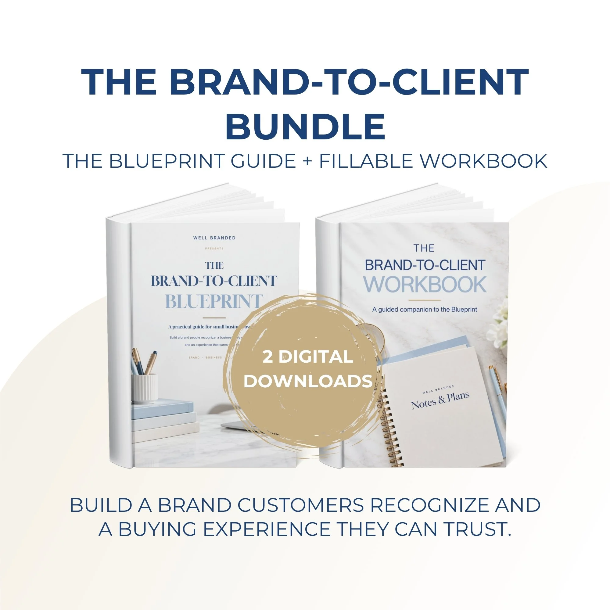 The image shows the cover of a digital download bundle titled 'The Brand-to-Client Bundle'. The cover features the subtitle 'The Blueprint Guide + Fillable Workbook' and the phrase '2 Digital Downloads' enclosed in a gold circle overlay. The design includes an image of a white notebook, a pen holder with pens, and a stack of books or notebooks, creating a professional and minimalist aesthetic.