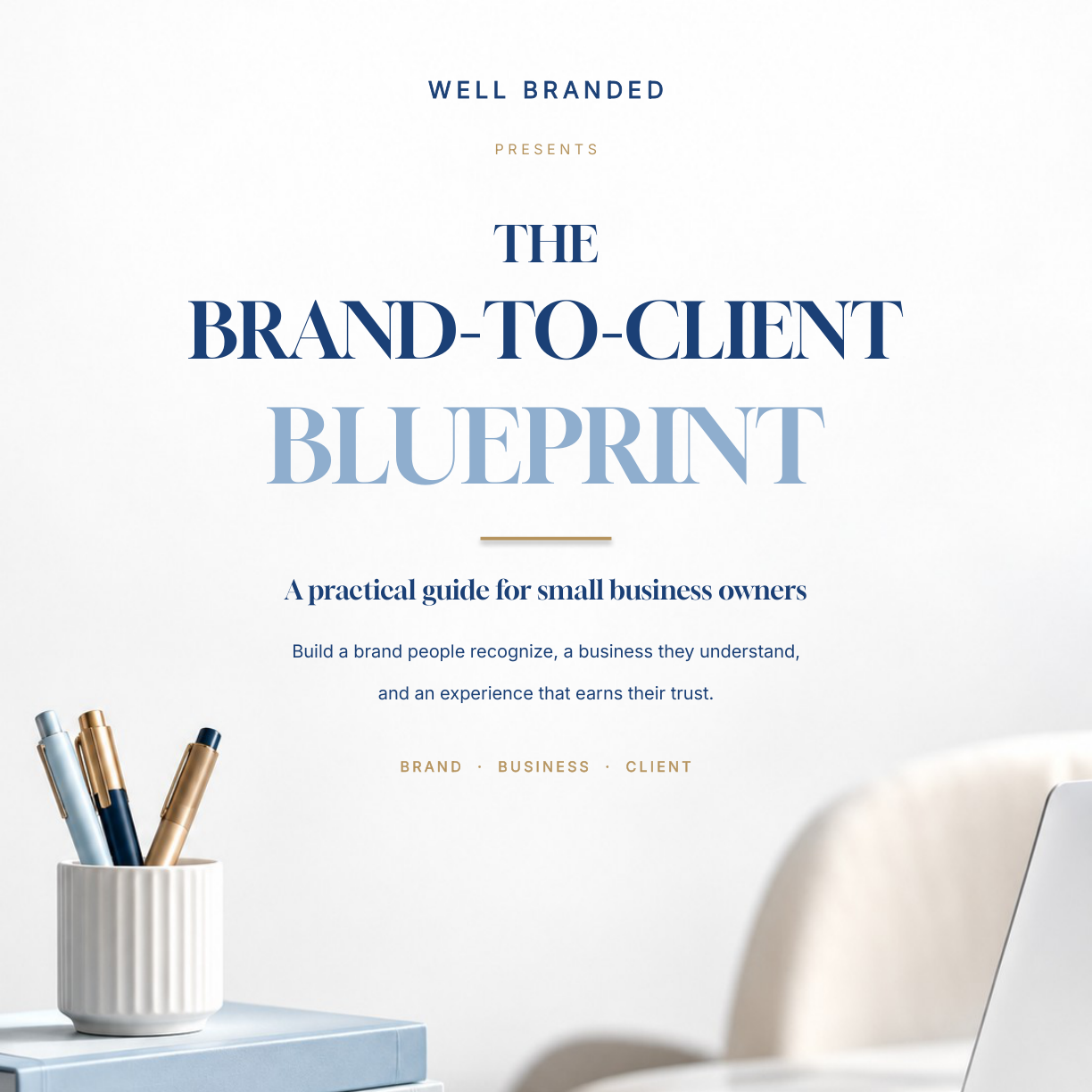Cover page of a guide titled 'The Brand-to-Client Blueprint' with subtitle 'A practical guide for small business owners,' featuring a white corduroy pen holder with pens, a stack of books, and a blurred white chair in a modern, clean workspace.