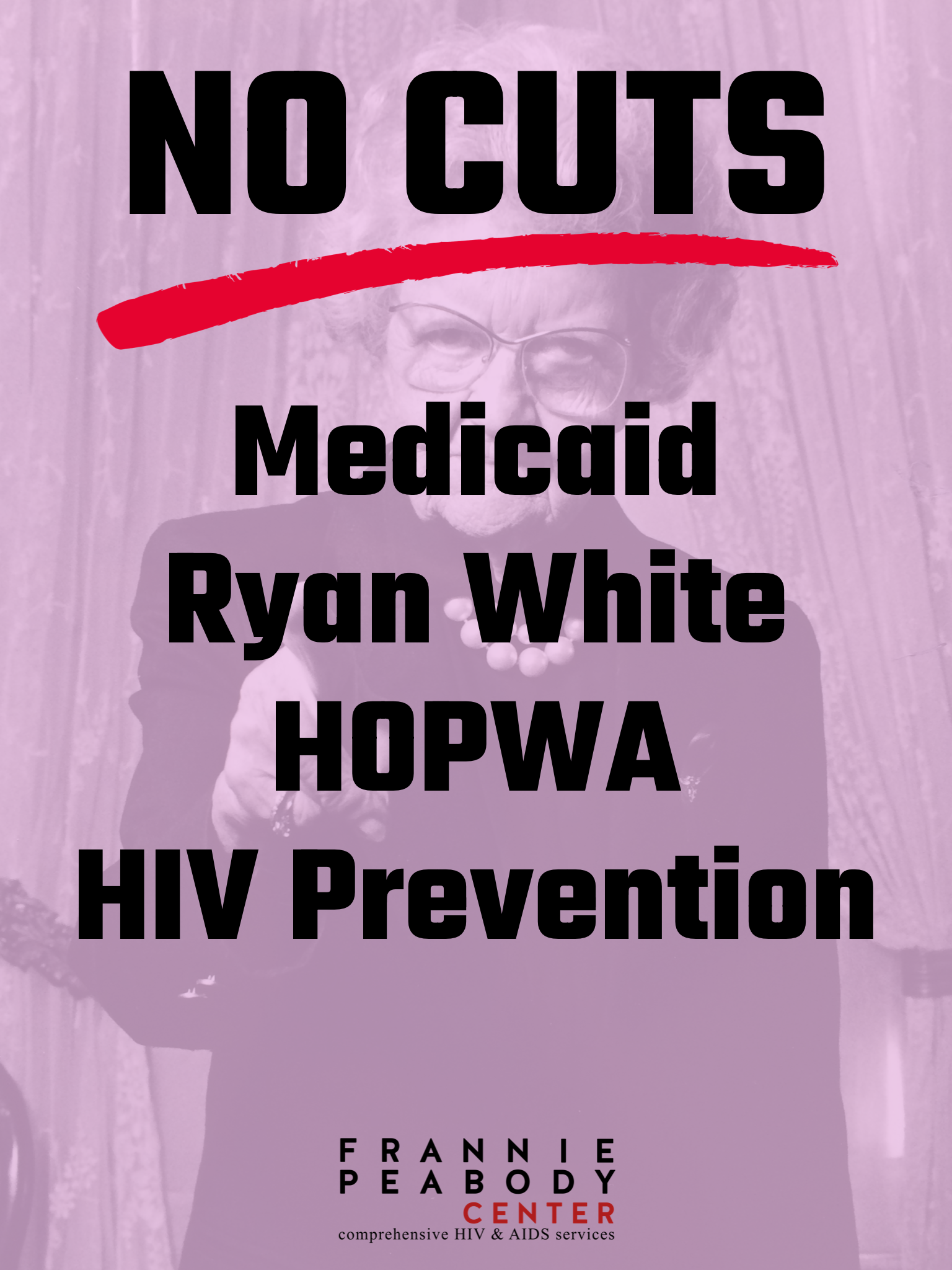 A poster with black text on a purple background that reads "NO CURE" with a red underline, then "Medicaid Ryan White HOPWA HIV Prevention." At the bottom, it says "FRANNIE PEABODY CENTER" with smaller text underneath that says "comprehensive HIV & AIDS services." There is a faded image of a smiling woman wearing glasses behind the text.