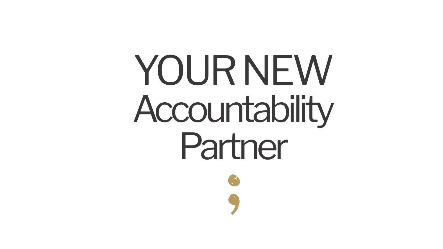 YNAP | Your New Accountability Partner.