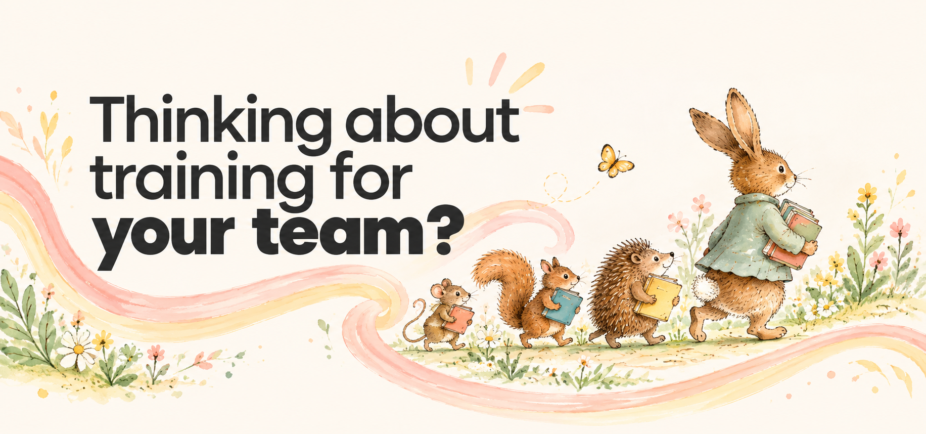 Thinking about training for your team?